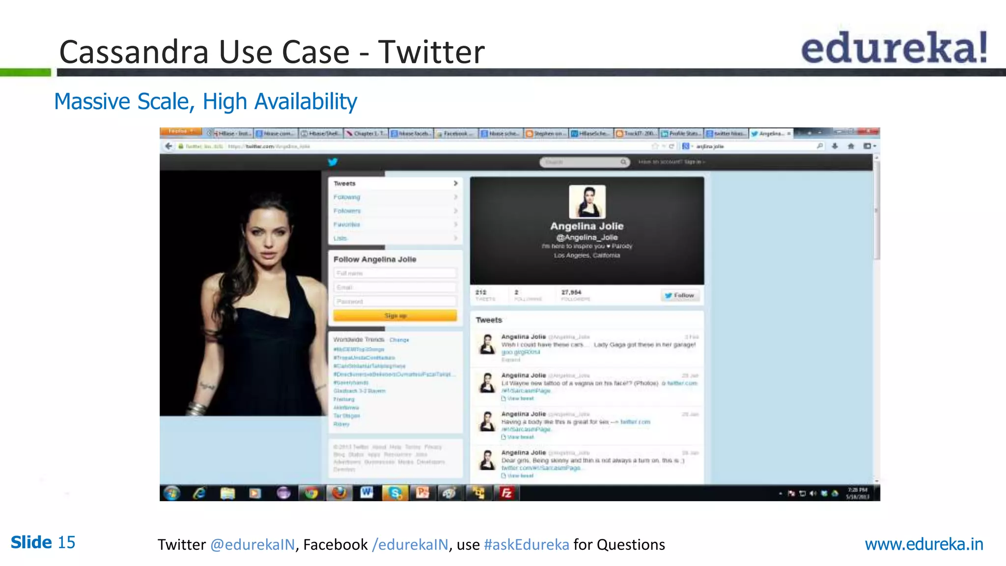 Slide 15 Twitter @edurekaIN, Facebook /edurekaIN, use #askEdureka for Questions www.edureka.inwww.edureka.in
Massive Scale, High Availability
Cassandra Use Case - Twitter
 