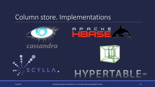 Column store. Implementations
4/14/2017 BY MARKIYAN RIZUN, UNIVERSITÉ LILLE 1, SOFTEAM, EMAIL: MRIZUN@SOFTEAM.FR 17
 