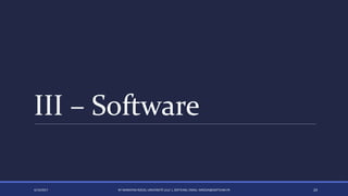 III – Software
4/14/2017 BY MARKIYAN RIZUN, UNIVERSITÉ LILLE 1, SOFTEAM, EMAIL: MRIZUN@SOFTEAM.FR 24
 