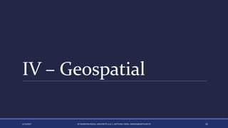 IV – Geospatial
4/14/2017 BY MARKIYAN RIZUN, UNIVERSITÉ LILLE 1, SOFTEAM, EMAIL: MRIZUN@SOFTEAM.FR 32
 