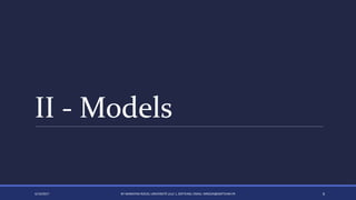 II - Models
4/14/2017 BY MARKIYAN RIZUN, UNIVERSITÉ LILLE 1, SOFTEAM, EMAIL: MRIZUN@SOFTEAM.FR 6
 