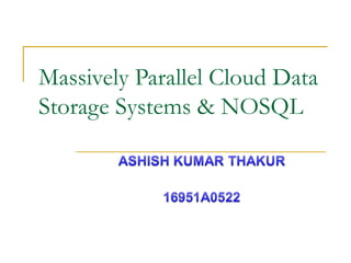 Massively Parallel Cloud Data
Storage Systems & NOSQL
 