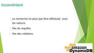 Inconvénient
La recherche ne peut pas être effectuée avec
les valeurs.
Pas de requête.
Pas des relations.
24
 
