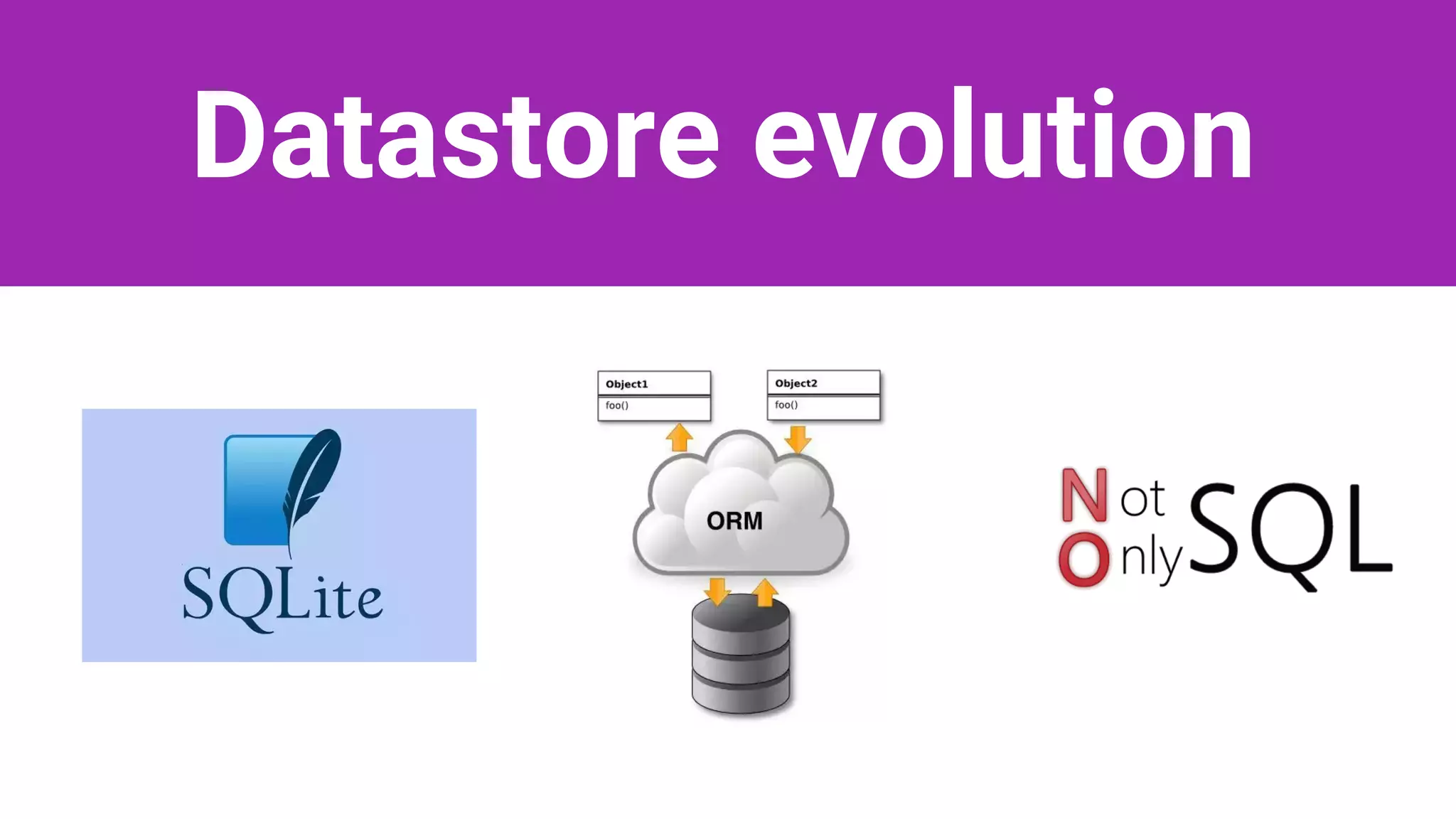 Datastore evolution
 