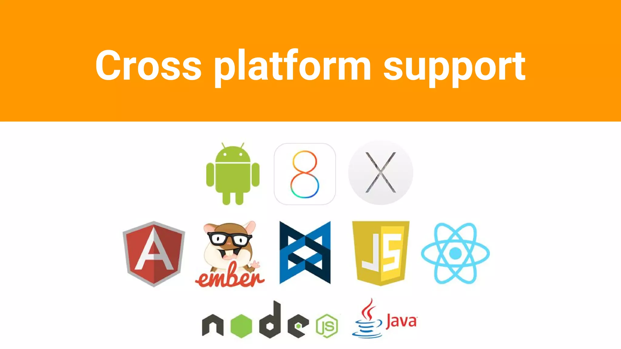 Cross platform support
 
