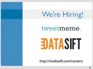 We’re Hiring!




http://mediasift.com/careers
                               68
 