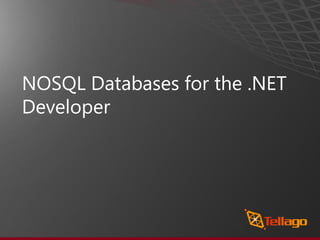 NOSQL Databases for the .NET
Developer
 