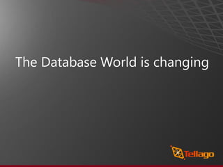 The Database World is changing
 