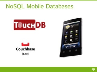 NoSQL Mobile Databases

[Lite]

 
