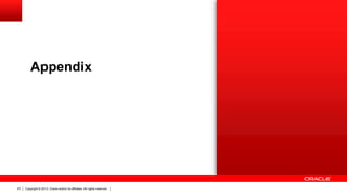 Appendix

27

Copyright © 2013, Oracle and/or its affiliates. All rights reserved.

 