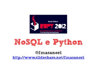 NoSQL e Python
    @fmasanori
 
