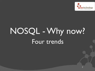 NOSQL - Why now?
    Four trends


                  2
 