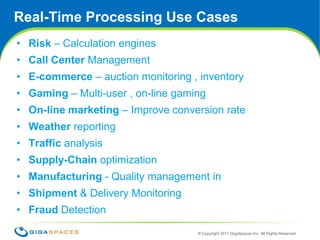 Real-Time Processing Use Cases<br />Risk – Calculation engines<br />Call Center Management<br />E-commerce – auction monit...