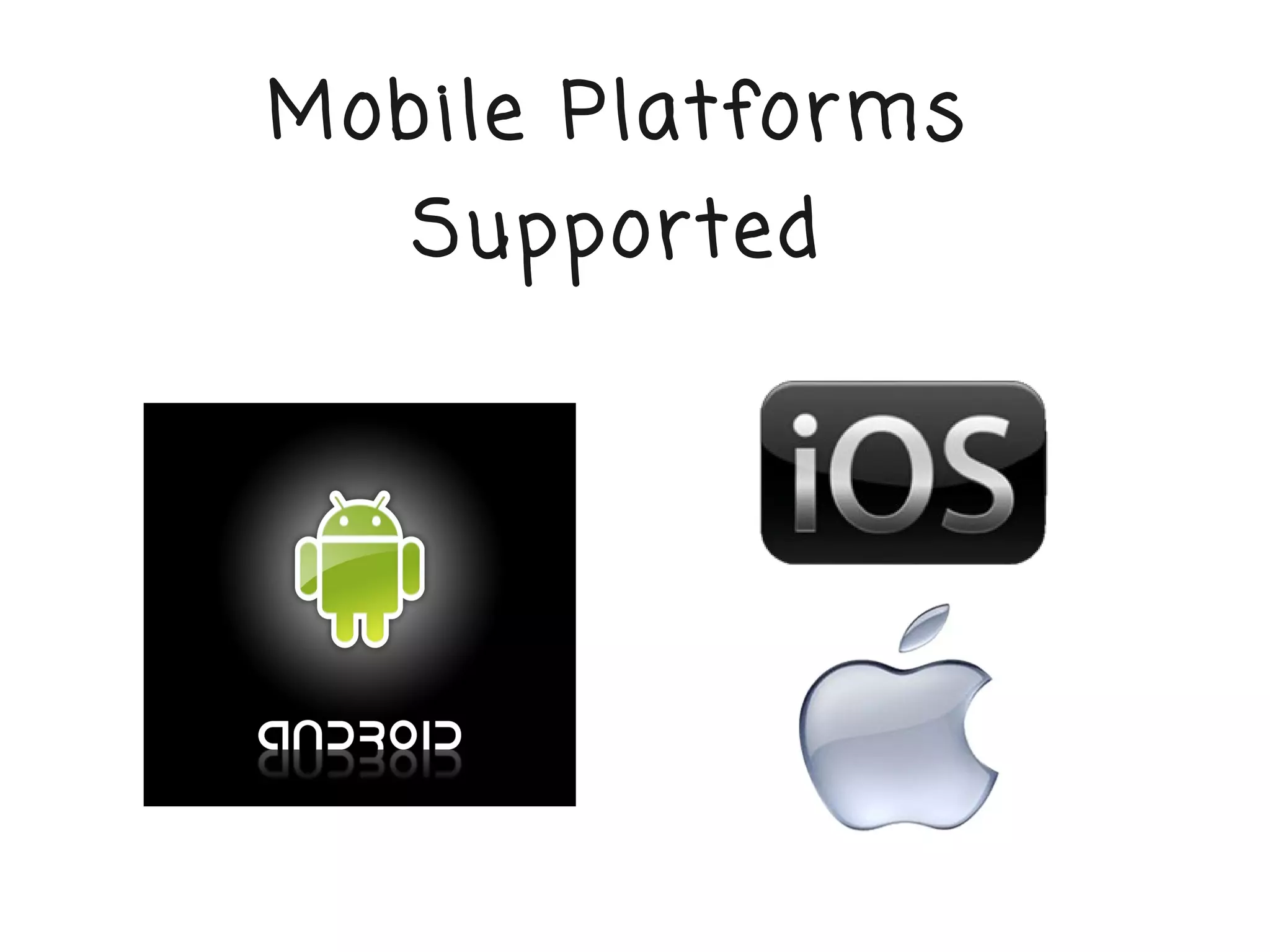 Mobile Platforms
   Supported
 
