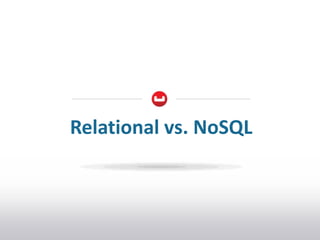 Relational vs. NoSQL
 