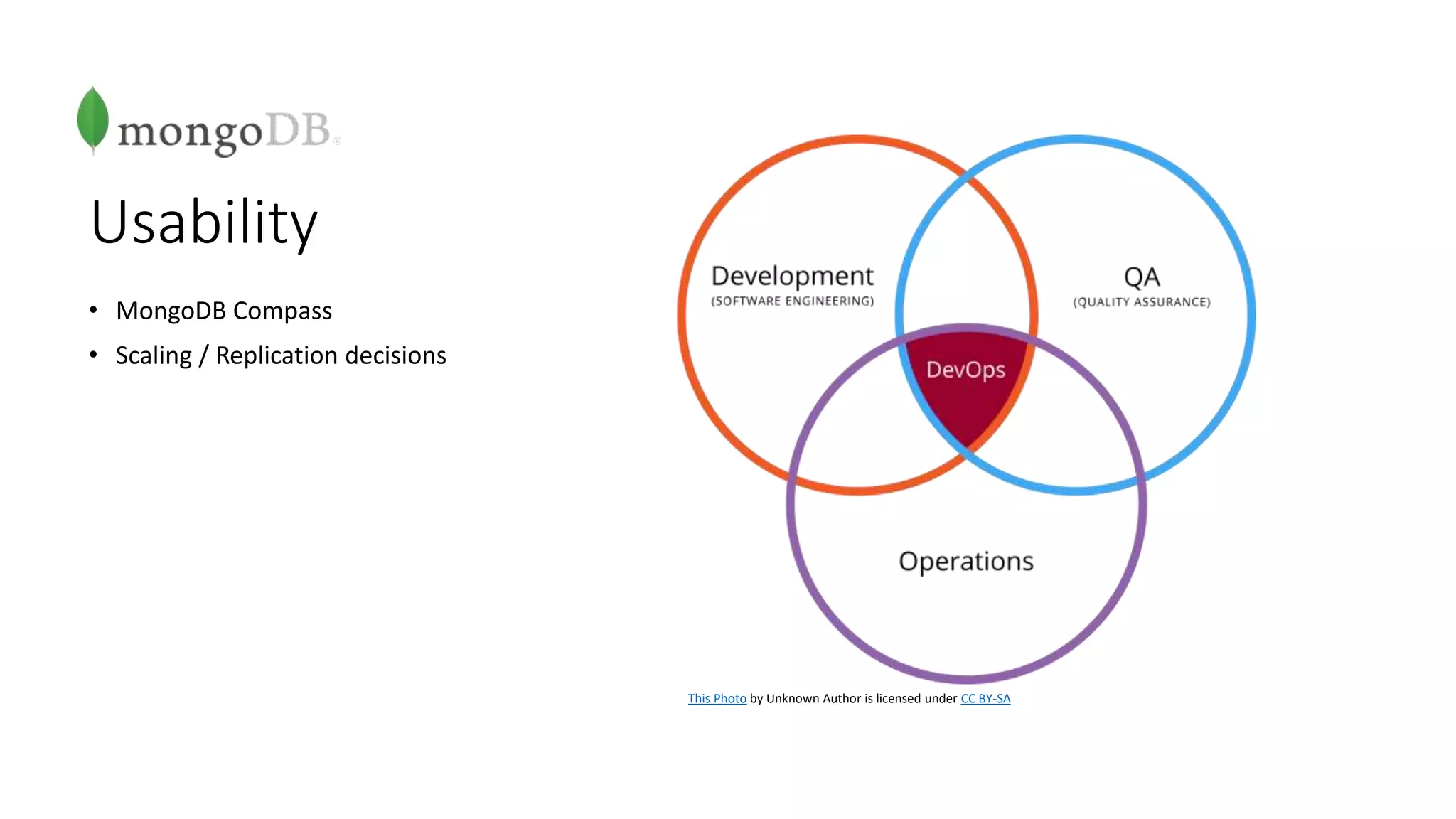 Usability
• MongoDB Compass
• Scaling / Replication decisions
This Photo by Unknown Author is licensed under CC BY-SA
 