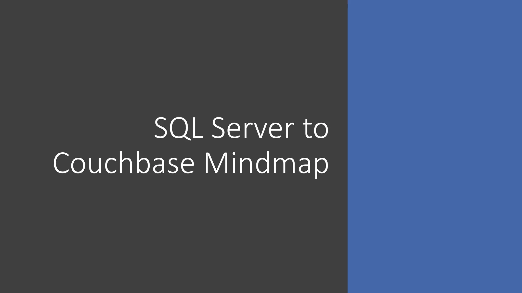 SQL Server to
Couchbase Mindmap
 
