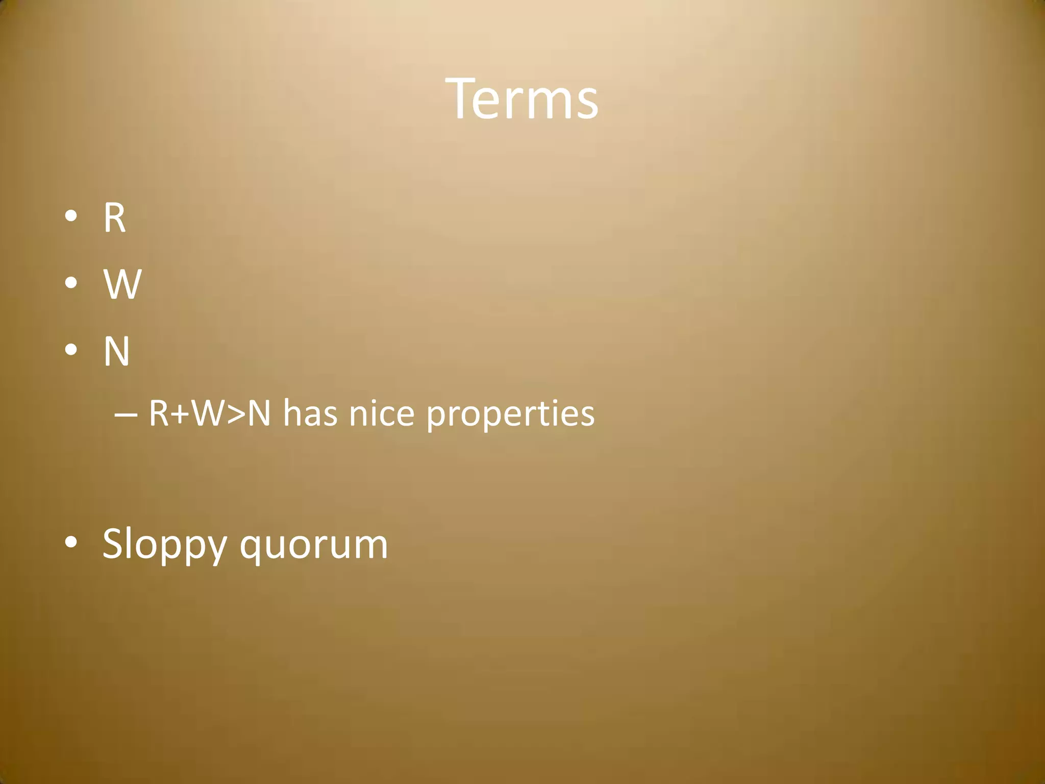 TermsRWNR+W>N has nice propertiesSloppy quorum