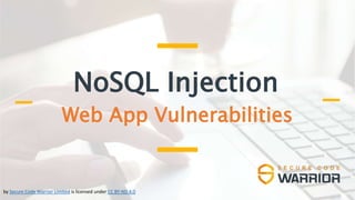 NoSQL Injection
Web App Vulnerabilities
by Secure Code Warrior Limited is licensed under CC BY-ND 4.0
 