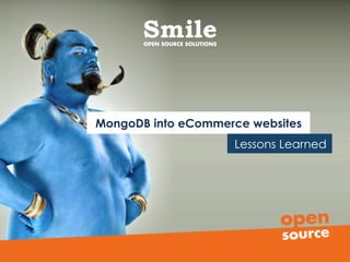 MongoDB into eCommerce websites
Lessons Learned

 