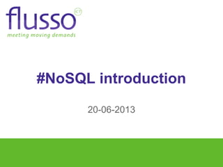 #NoSQL introduction
20-06-2013
 
