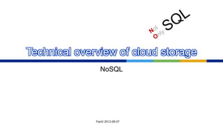 Technical overview of cloud storage
               NoSQL
 