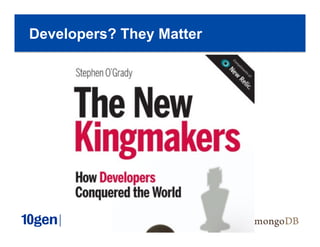34
Developers? They Matter
 