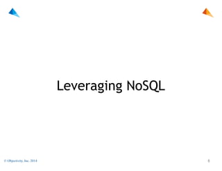 Leveraging NoSQL

© Objectivity, Inc. 2014

!8

 