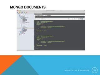 MONGO DOCUMENTS

NOSQL INTRO & MONGODB

31

 