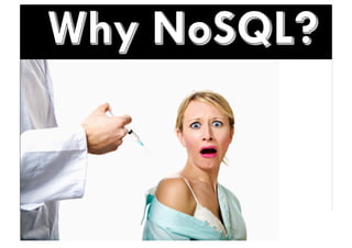 Why NoSQL
1.  Performance

2.  Scalability
 