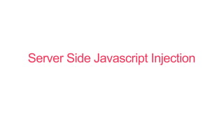 Server Side Javascript Injection
 