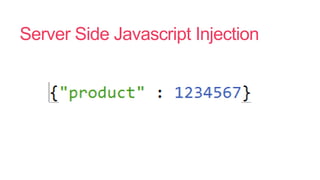 Server Side Javascript Injection
 