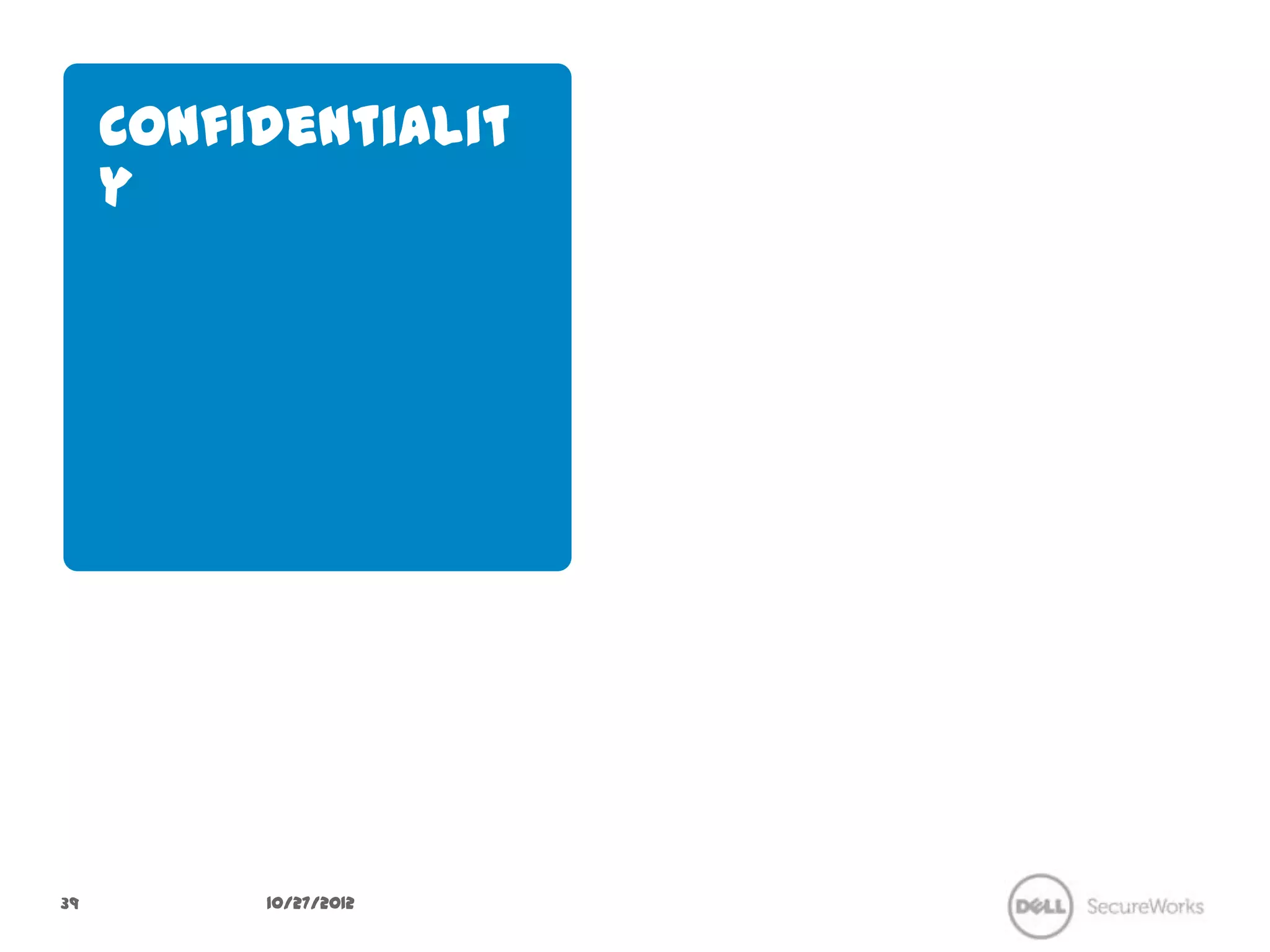 Confidentiality




39          10/27/12
 