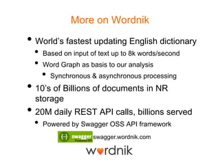 More on Wordnik<br />World’s fastest updating English dictionary<br />Based on input of text up to 8k words/second<br />Wo...