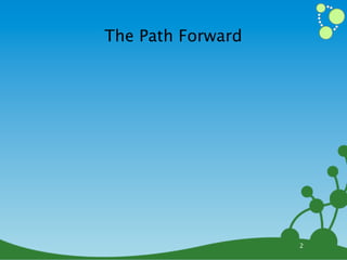 The Path Forward




                   2
 