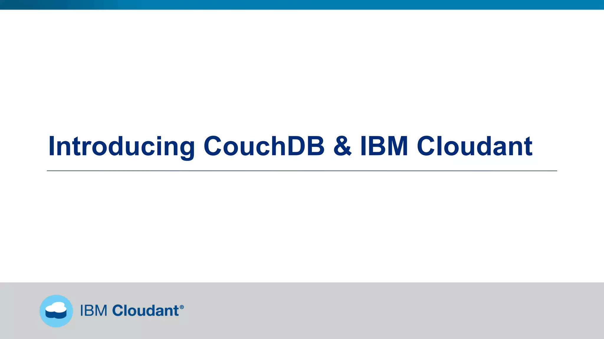 Introducing CouchDB & IBM Cloudant
 