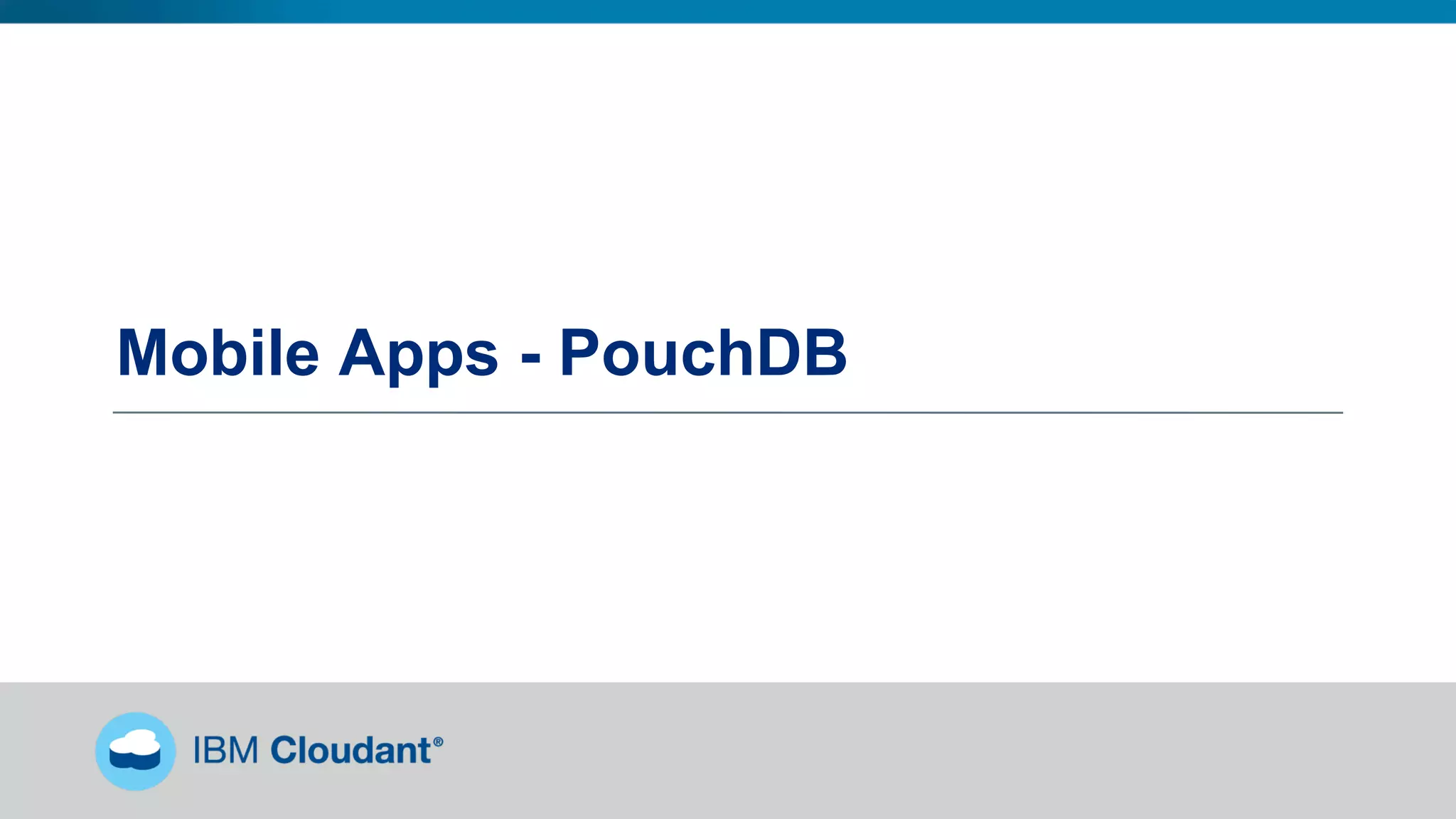 Mobile Apps - PouchDB
 