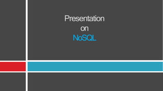 Presentation
on
NoSQL
 