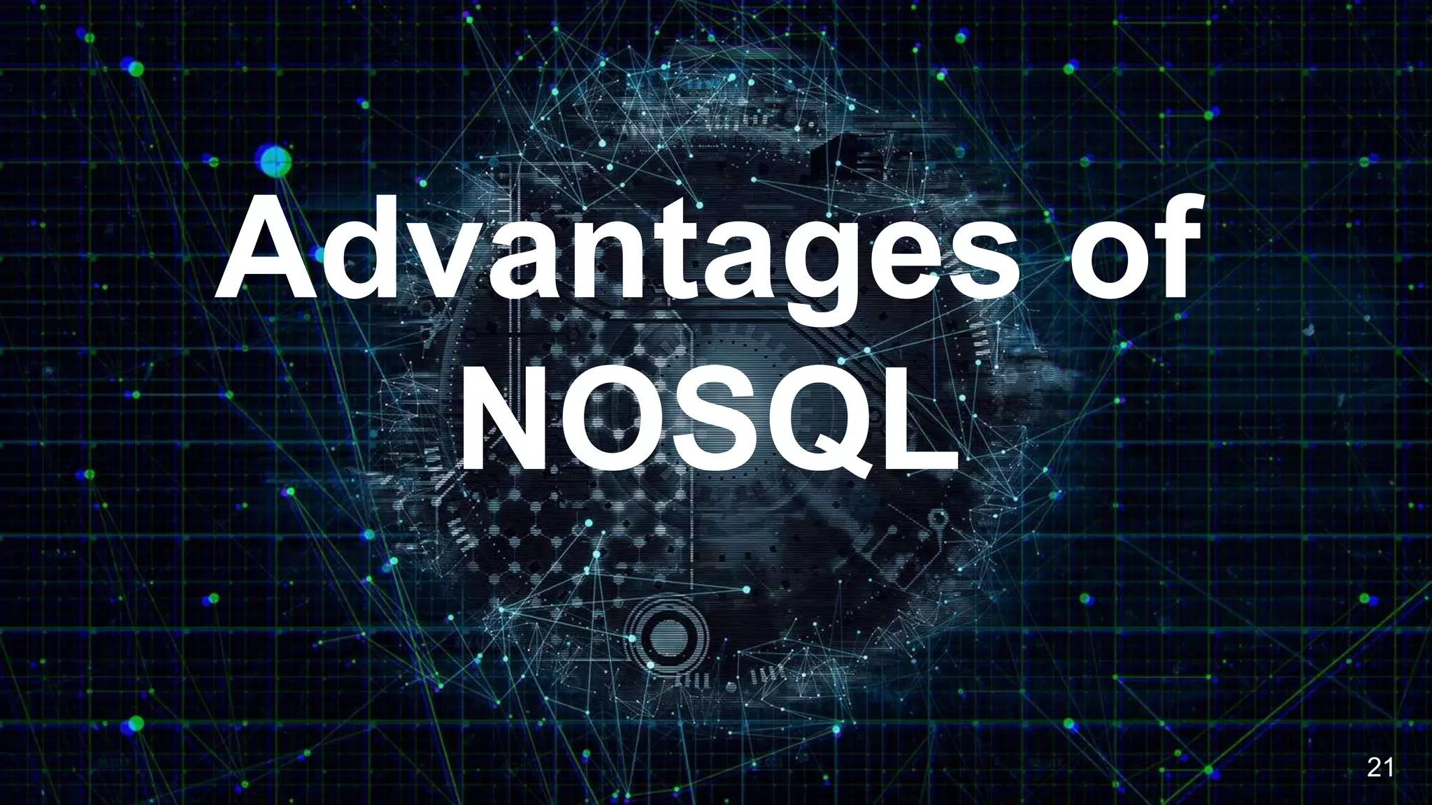 Advantages of
NOSQL
21
 