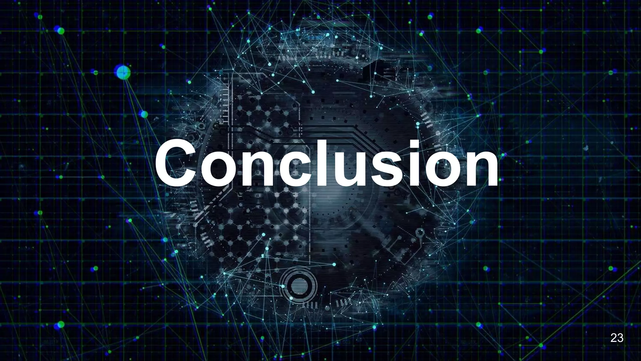Conclusion
23
 