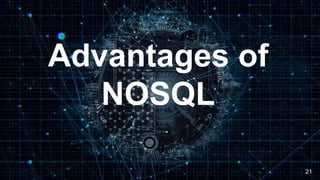 Advantages of
NOSQL
21
 