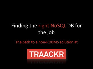 Finding the right NoSQL DB for the job - The path to a non-RDBMS solution at Traackr