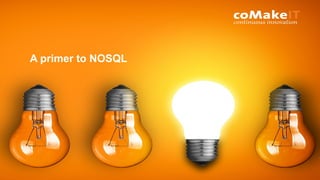 A primer to NOSQL
 