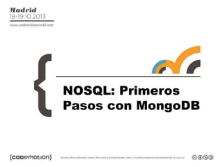 NOSQL: Primeros
Pasos con MongoDB

 