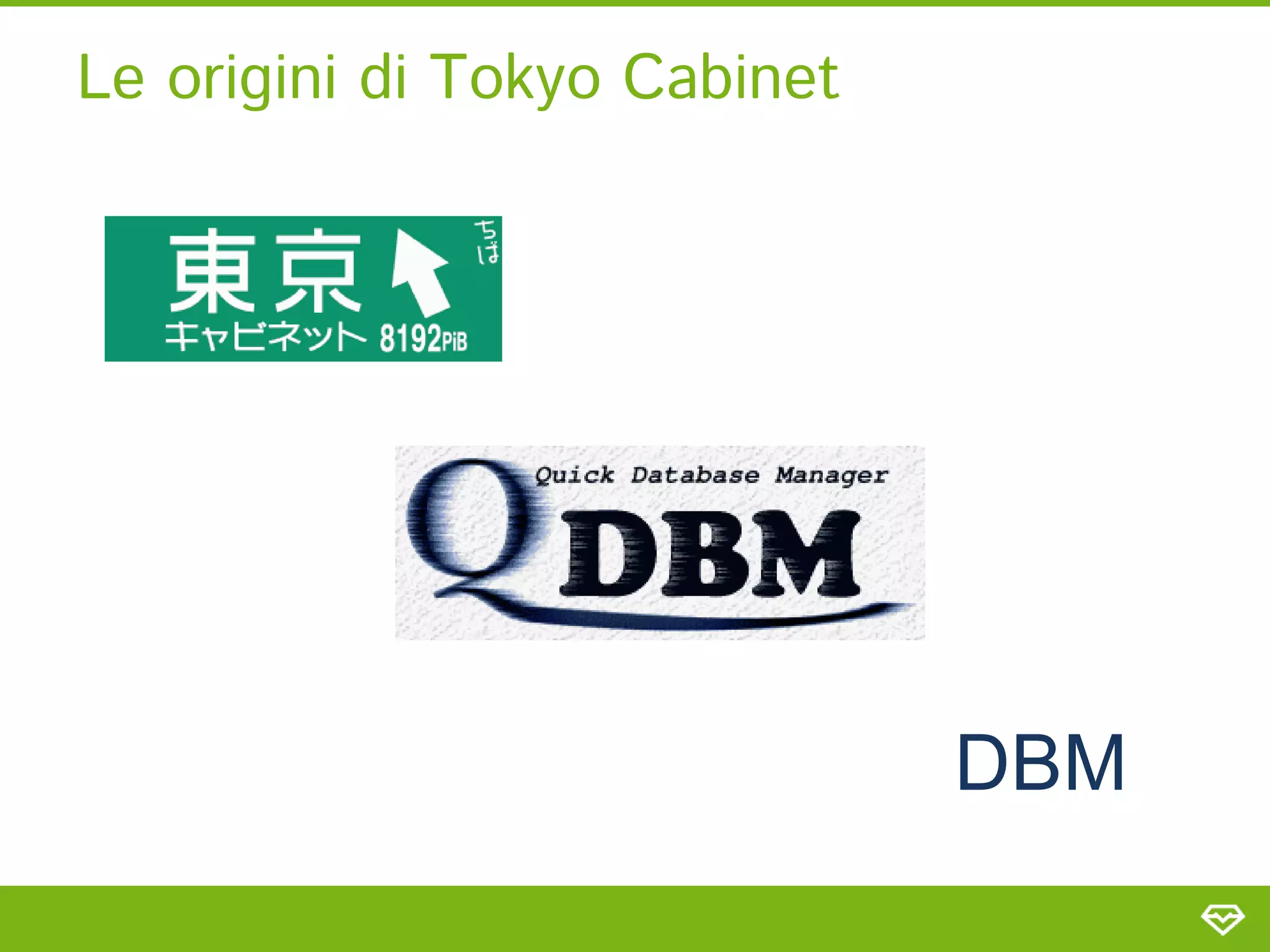 Le origini di Tokyo Cabinet




                              DBM
 