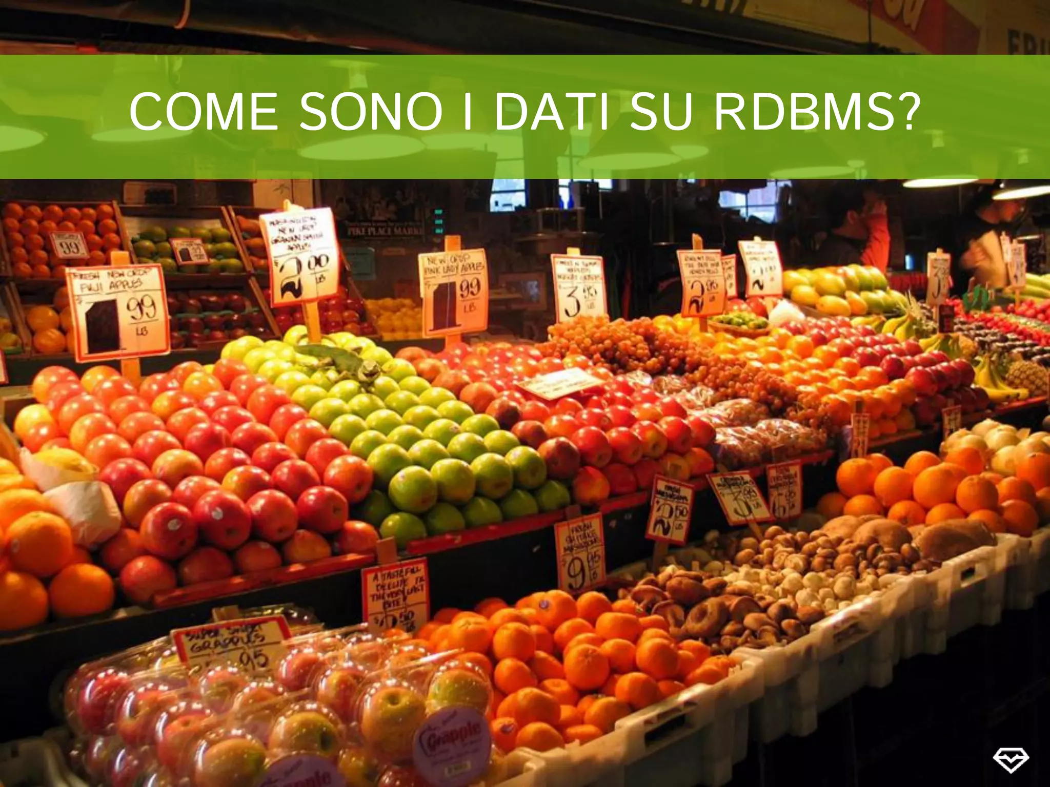 COME SONO I DATI SU RDBMS?
 