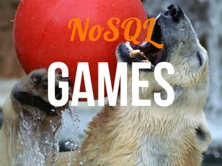 games
NoSQL
 