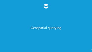 Geospatial  querying
67
 