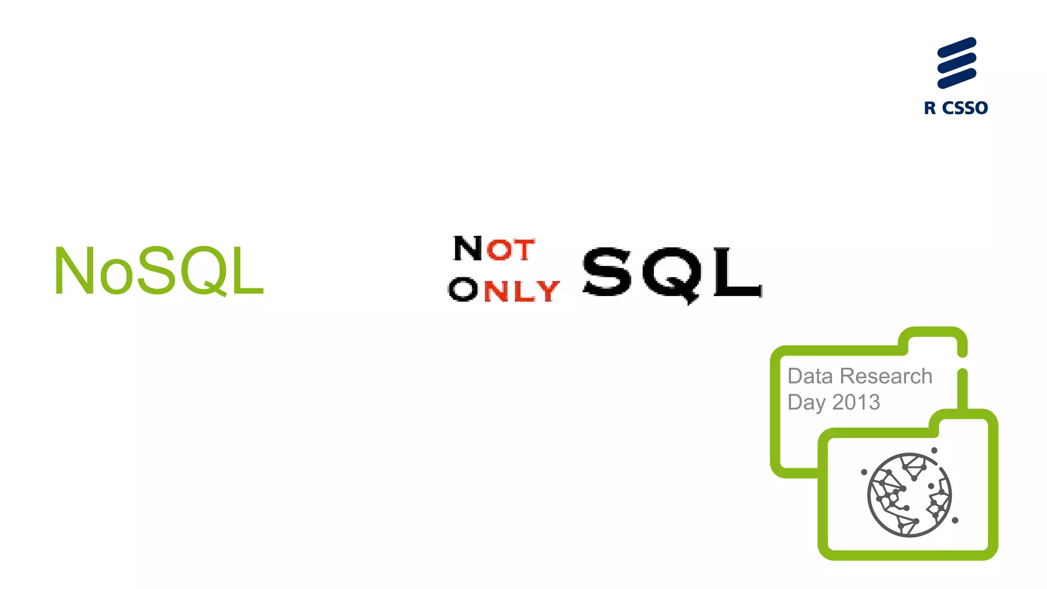 NoSQL
Data Research
Day 2013

 