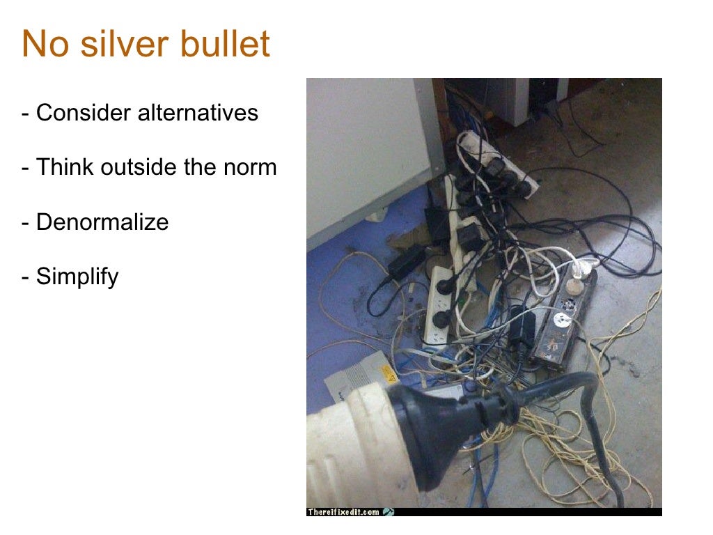 No silver bullet Consider